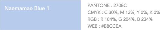 Naemamae Blue 1 PANTONE:2708C. CMYK: C 30%, M 13%, Y 0%, K 0%. RGB: R 184%, G 204%, B 234%. WEB:#B8CCEA