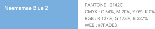 Naemamae Blue 2 PANTONE:2142C. CMYK: C 54%, M 20%, Y 0%, K 0%. RGB: R 127%, G 173%, B 227%. WEB:#7FADE3